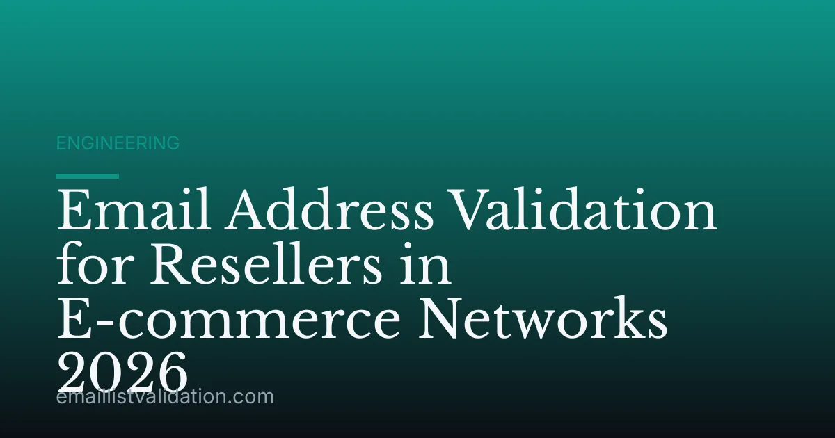 Email Address Validation for Resellers in E-commerce Networks 2026