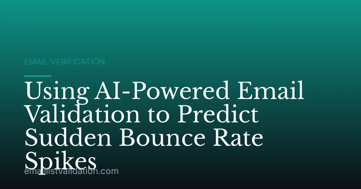 Using AI-Powered Email Validation to Predict Sudden Bounce Rate Spikes