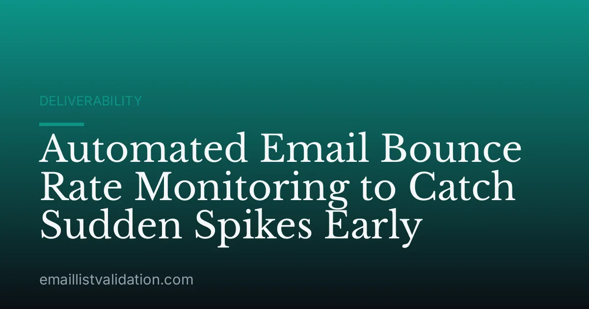 Automated Email Bounce Rate Monitoring to Catch Sudden Spikes Early