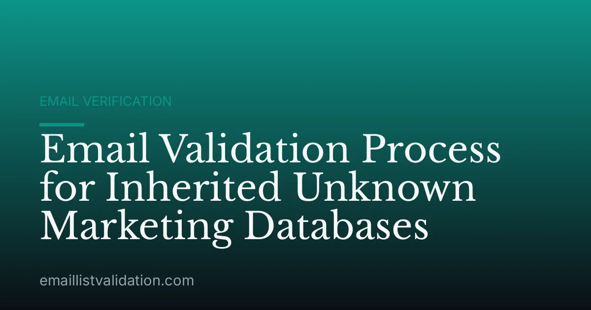 Email Validation Process for Inherited Unknown Marketing Databases