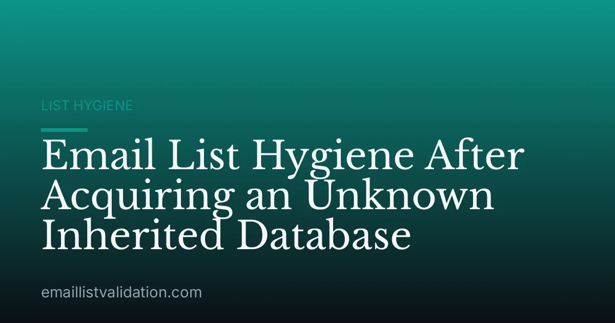 Email List Hygiene After Acquiring an Unknown Inherited Database
