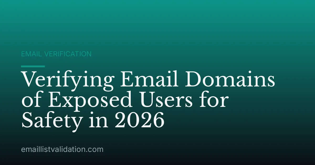 Verifying Email Domains of Exposed Users for Safety in 2026