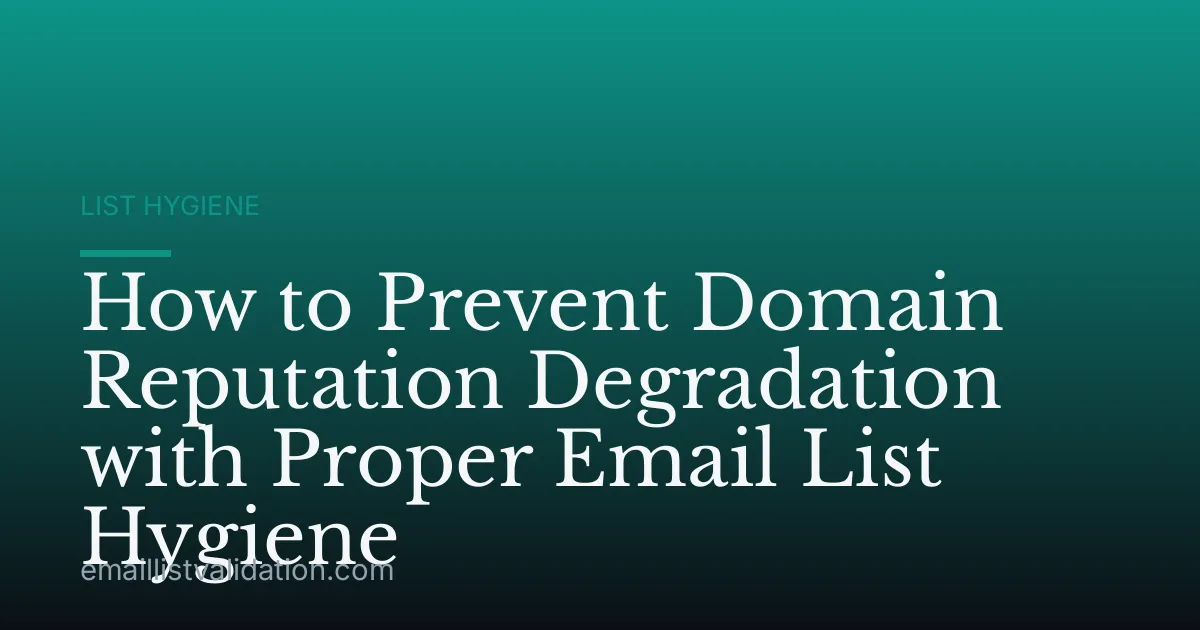 How to Prevent Domain Reputation Degradation with Proper Email List Hygiene