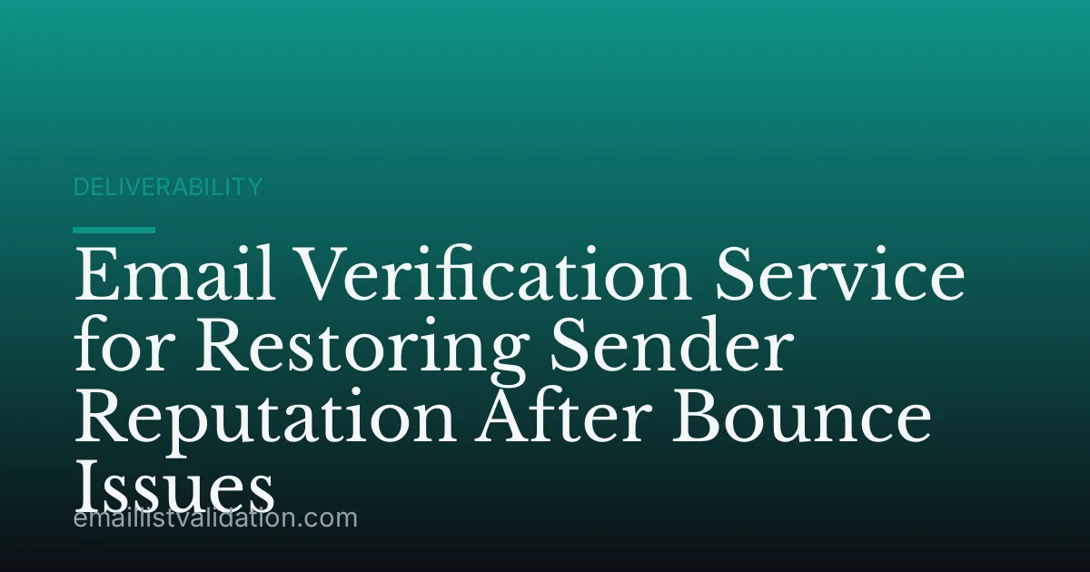 Email Verification Service for Restoring Sender Reputation After Bounce Issues