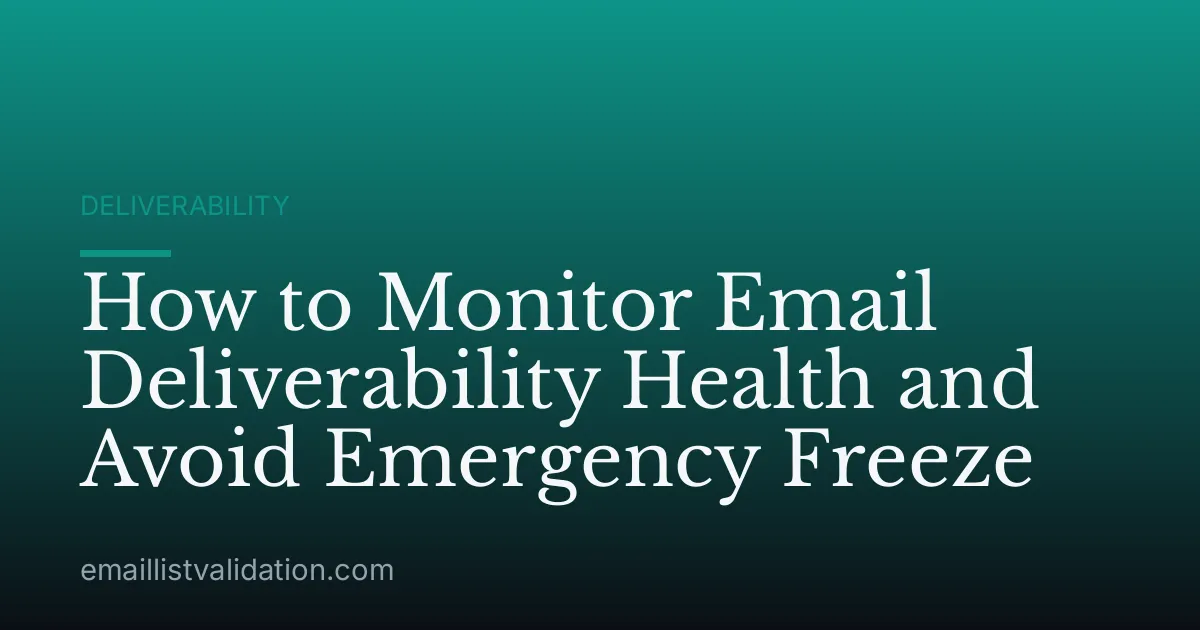 How to Monitor Email Deliverability Health and Avoid Emergency Freeze
