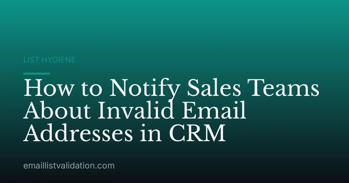 How to Notify Sales Teams About Invalid Email Addresses in CRM