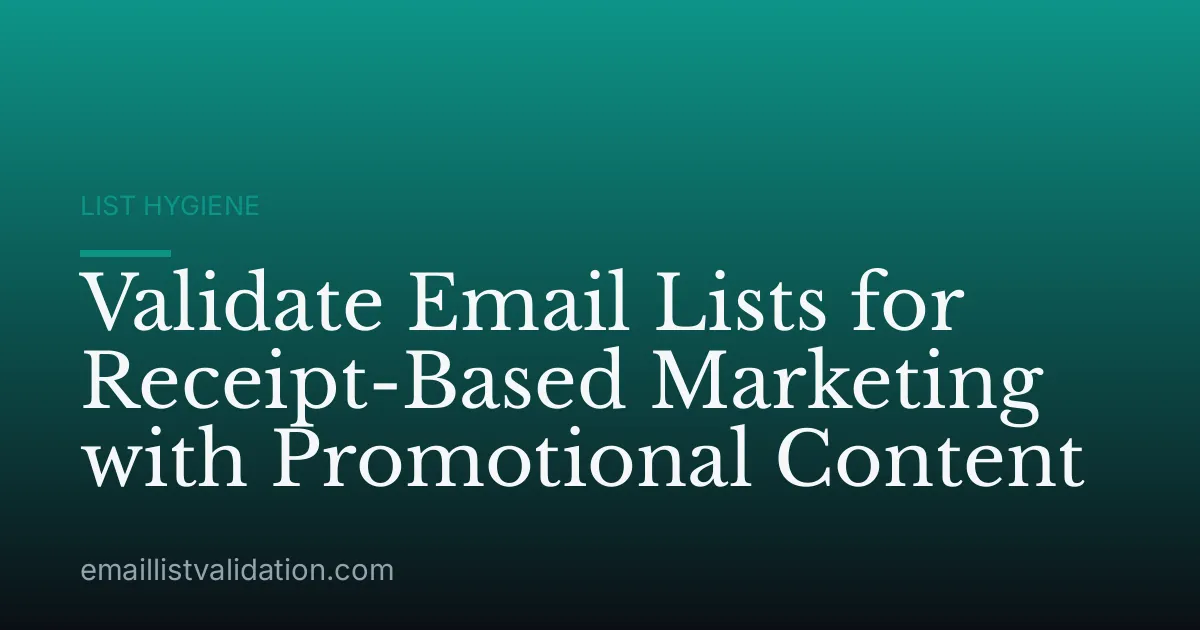 Validate Email Lists for Receipt-Based Marketing with Promotional Content