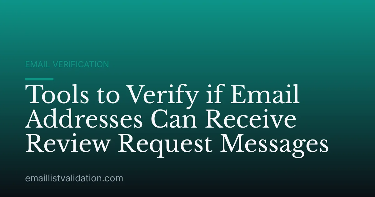 Tools to Verify if Email Addresses Can Receive Review Request Messages