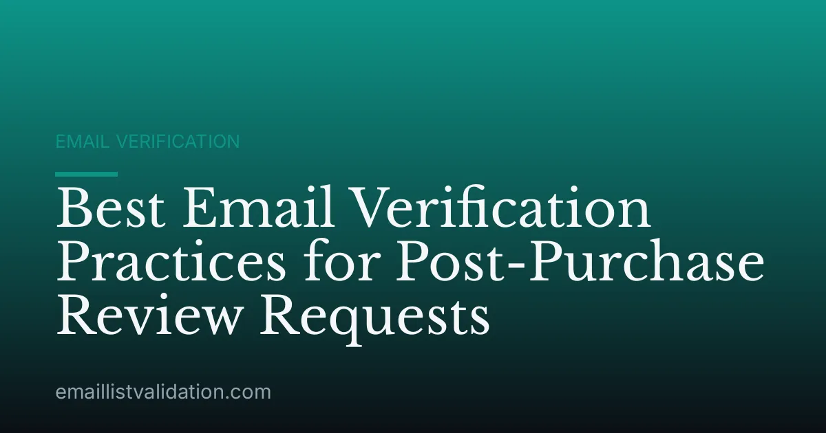 Best Email Verification Practices for Post-Purchase Review Requests