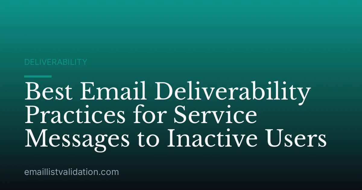 Best Email Deliverability Practices for Service Messages to Inactive Users