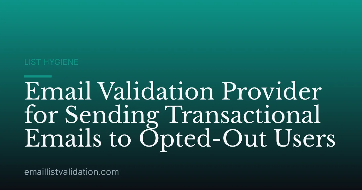 Email Validation Provider for Sending Transactional Emails to Opted-Out Users