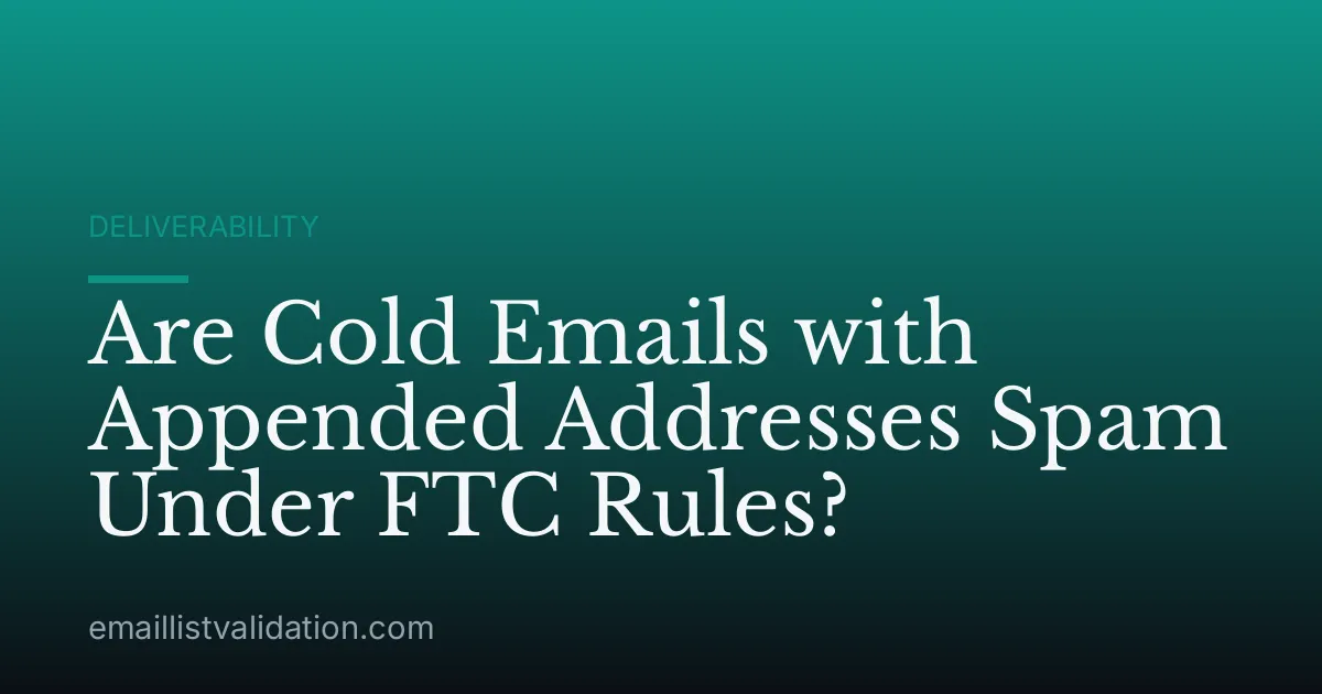 Are Cold Emails with Appended Addresses Spam Under FTC Rules?