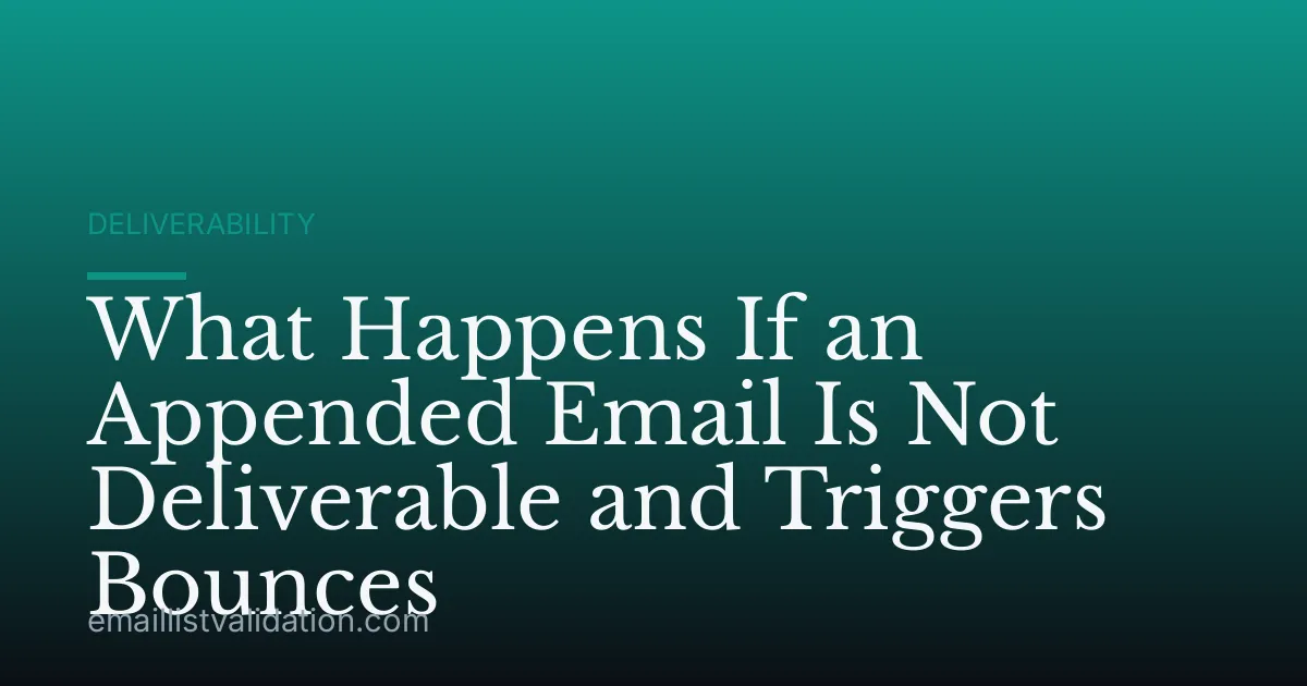 What Happens If an Appended Email Is Not Deliverable and Triggers Bounces