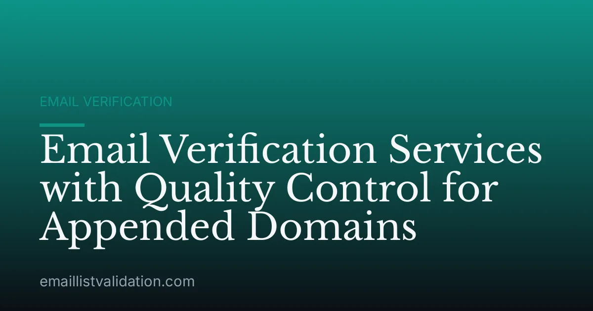 Email Verification Services with Quality Control for Appended Domains