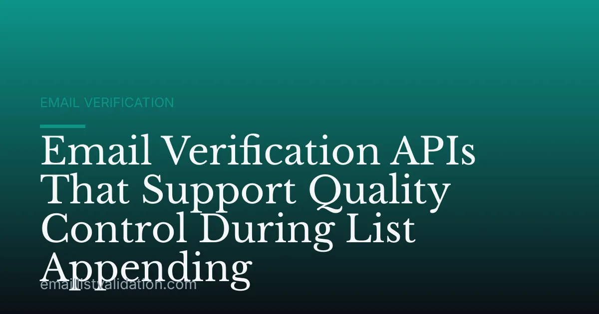 Email Verification APIs That Support Quality Control During List Appending