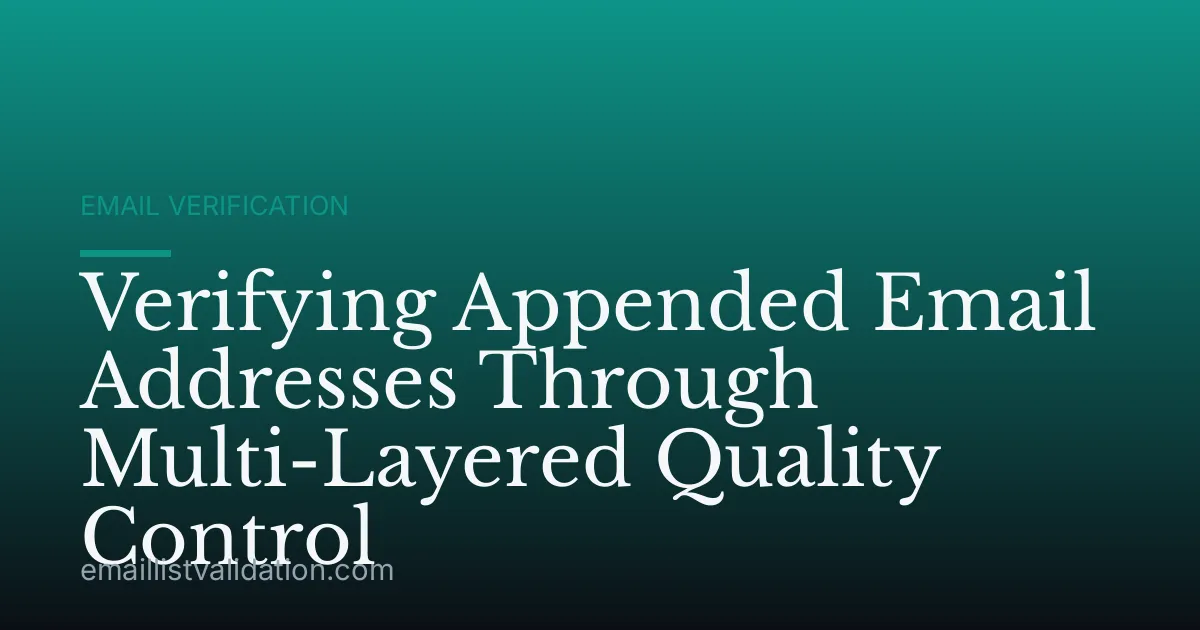 Verifying Appended Email Addresses Through Multi-Layered Quality Control