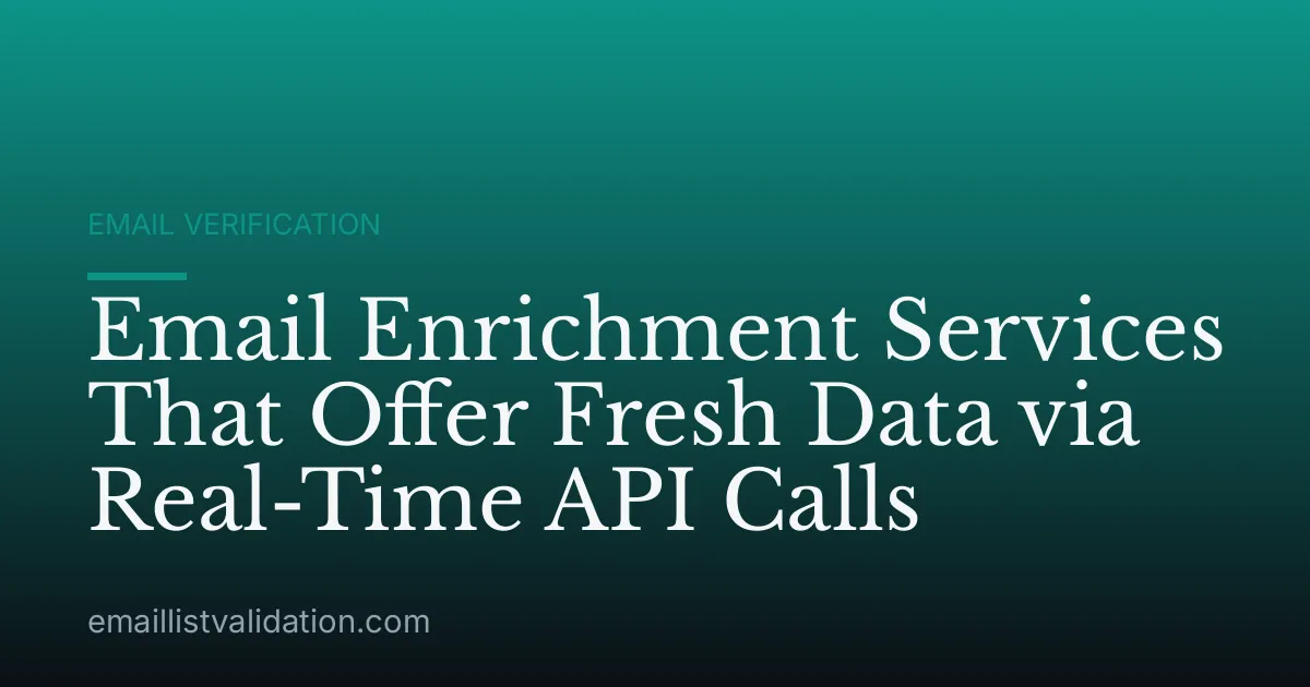 Email Enrichment Services That Offer Fresh Data via Real-Time API Calls