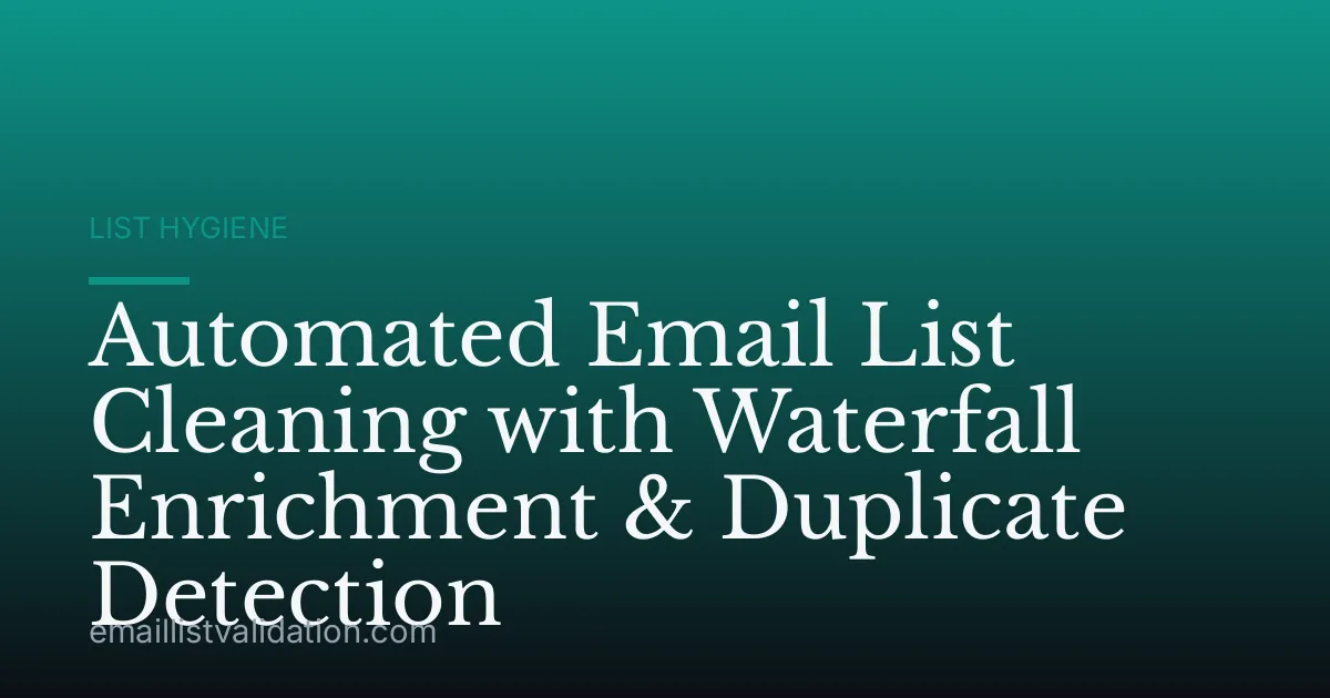 Automated Email List Cleaning with Waterfall Enrichment & Duplicate Detection