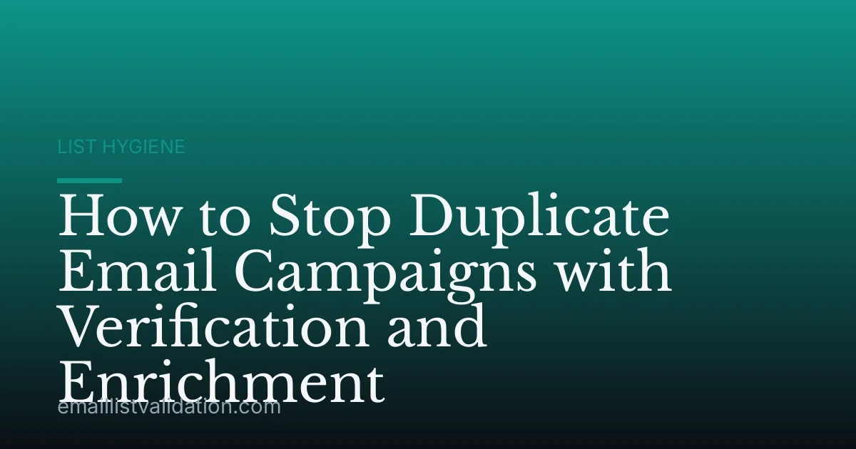 How to Stop Duplicate Email Campaigns with Verification and Enrichment