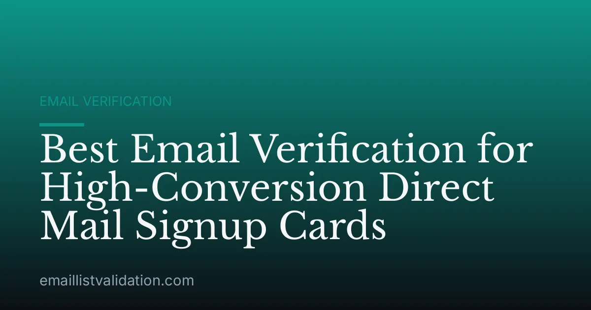 Best Email Verification for High-Conversion Direct Mail Signup Cards