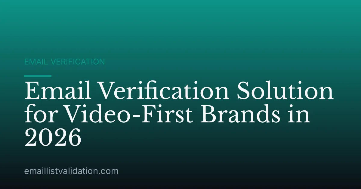 Email Verification Solution for Video-First Brands in 2026