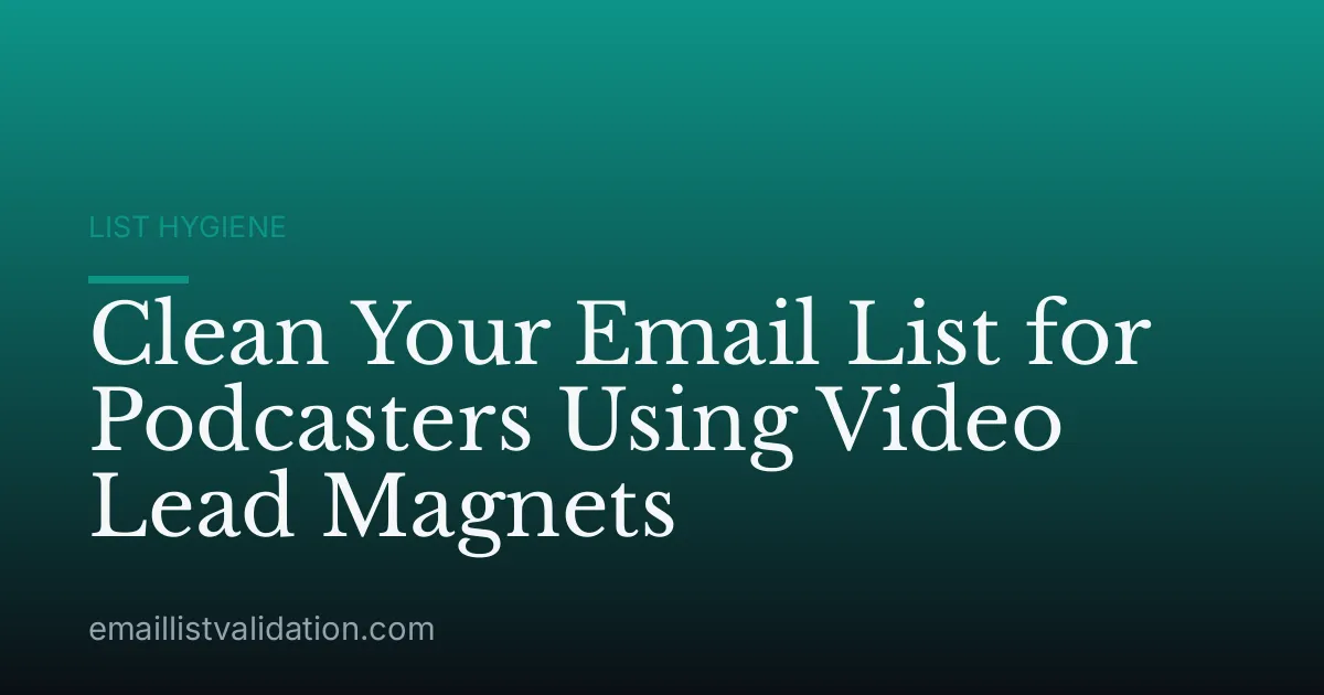 Clean Your Email List for Podcasters Using Video Lead Magnets