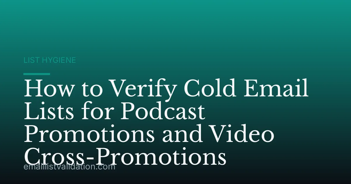 How to Verify Cold Email Lists for Podcast Promotions and Video Cross-Promotions