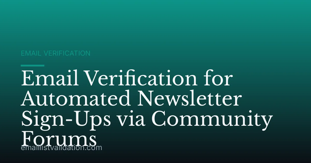 Email Verification for Automated Newsletter Sign-Ups via Community Forums