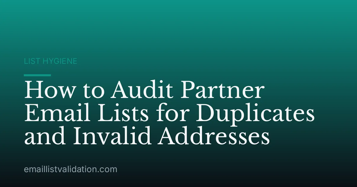 How to Audit Partner Email Lists for Duplicates and Invalid Addresses