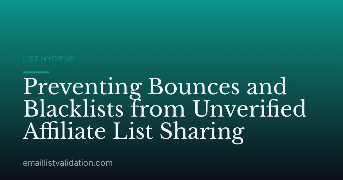Preventing Bounces and Blacklists from Unverified Affiliate List Sharing
