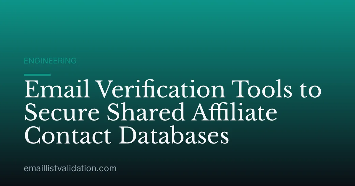 Email Verification Tools to Secure Shared Affiliate Contact Databases