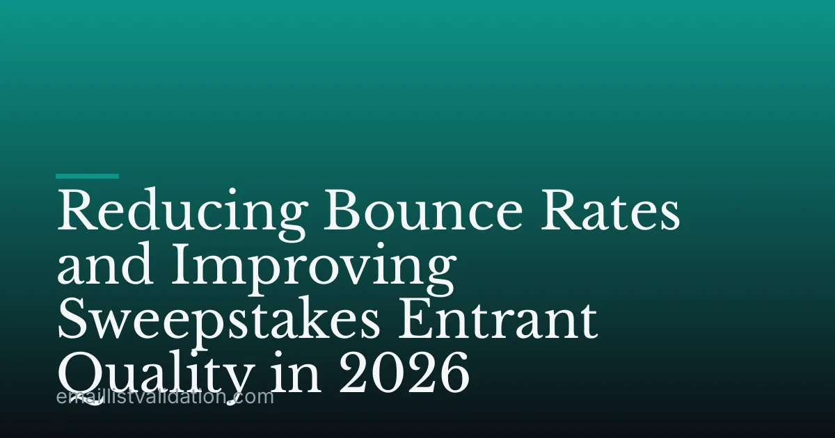 Reducing Bounce Rates and Improving Sweepstakes Entrant Quality in 2026