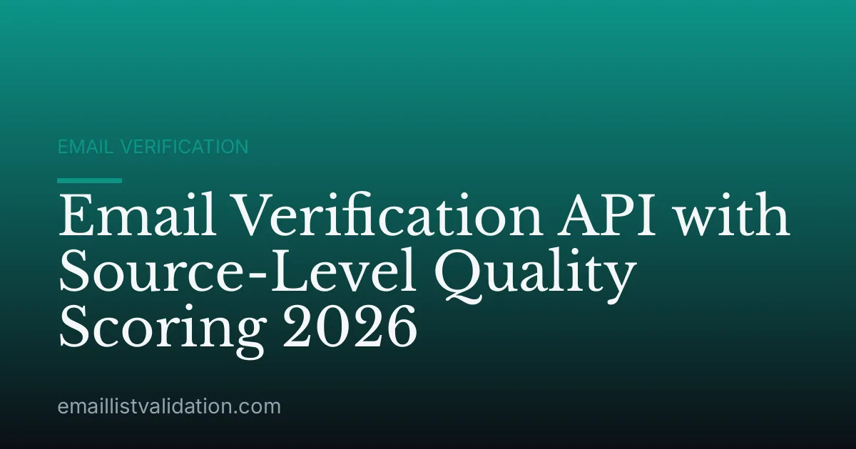 Email Verification API with Source-Level Quality Scoring 2026