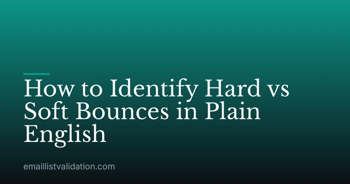 How to Identify Hard vs Soft Bounces in Plain English