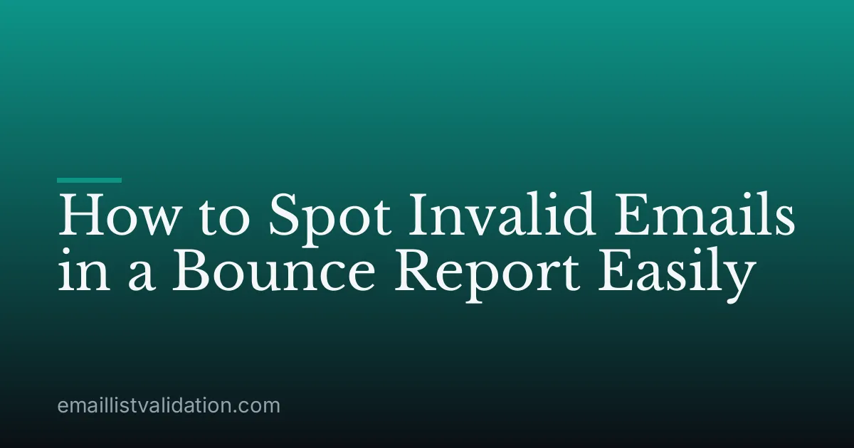 How to Spot Invalid Emails in a Bounce Report Easily