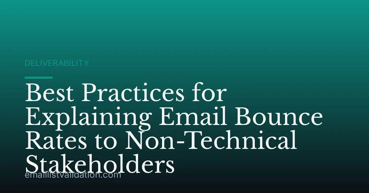 Best Practices for Explaining Email Bounce Rates to Non-Technical Stakeholders