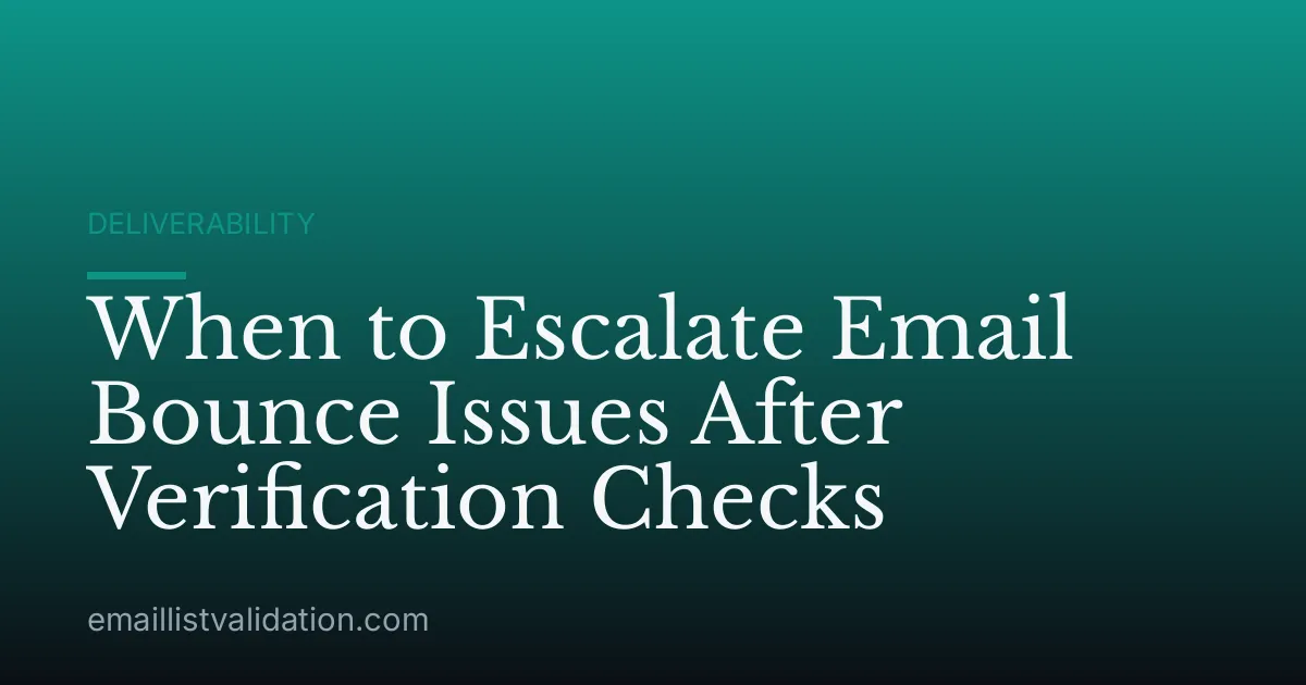 When to Escalate Email Bounce Issues After Verification Checks