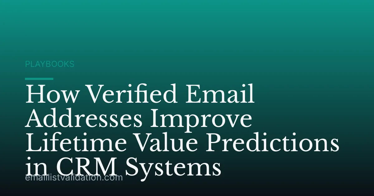 How Verified Email Addresses Improve Lifetime Value Predictions in CRM Systems