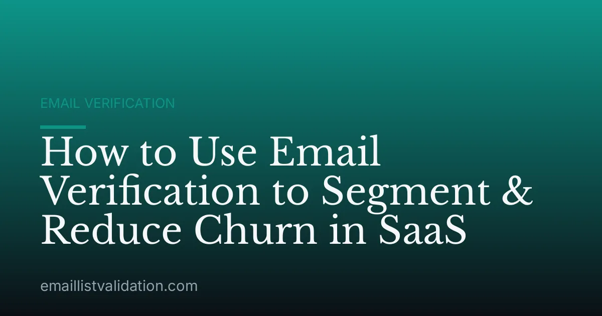 How to Use Email Verification to Segment & Reduce Churn in SaaS