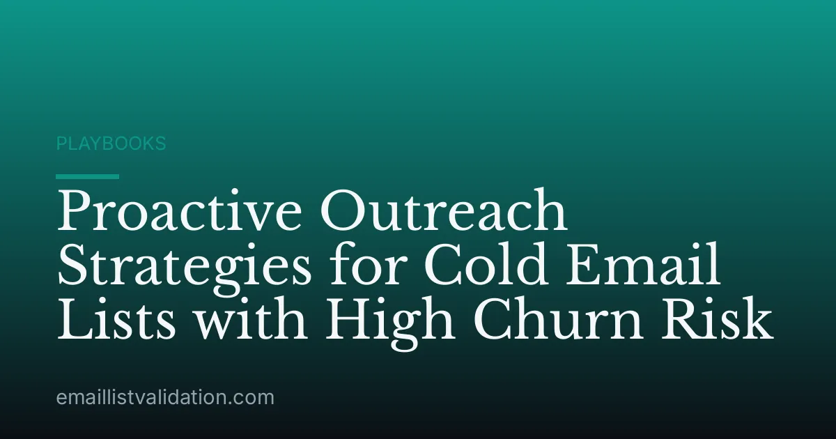 Proactive Outreach Strategies for Cold Email Lists with High Churn Risk