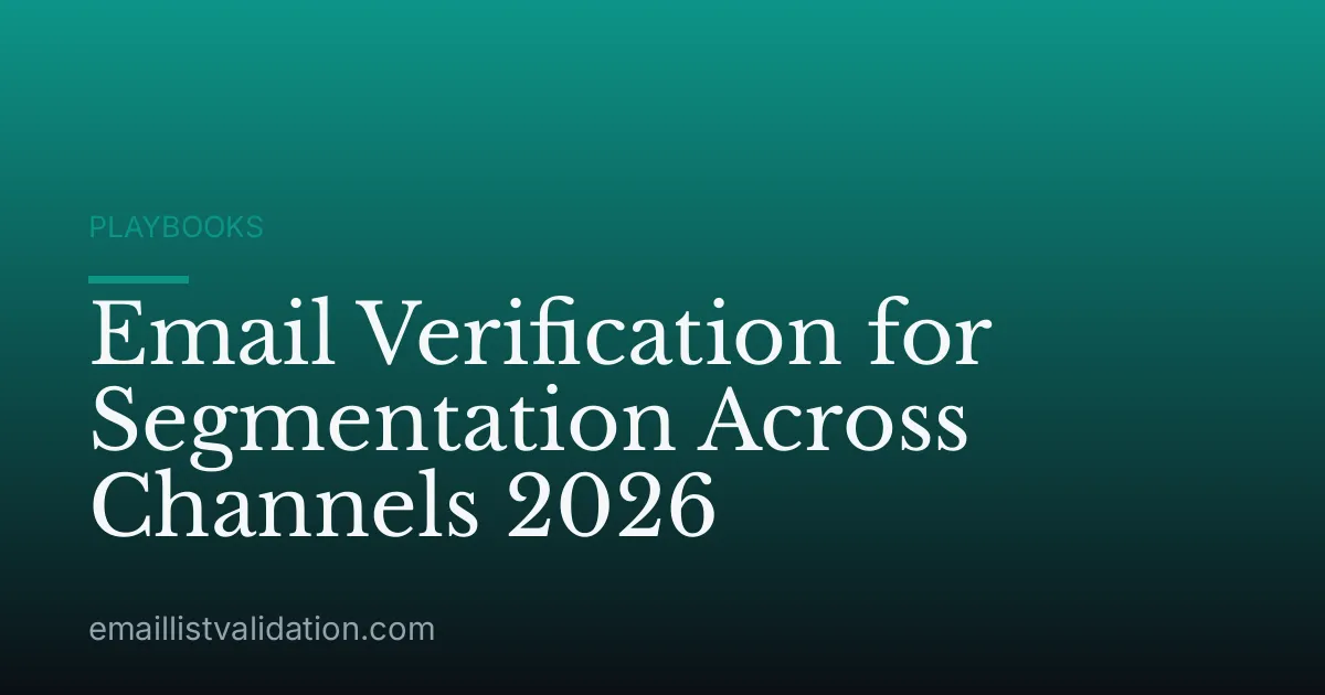 Email Verification for Segmentation Across Channels 2026