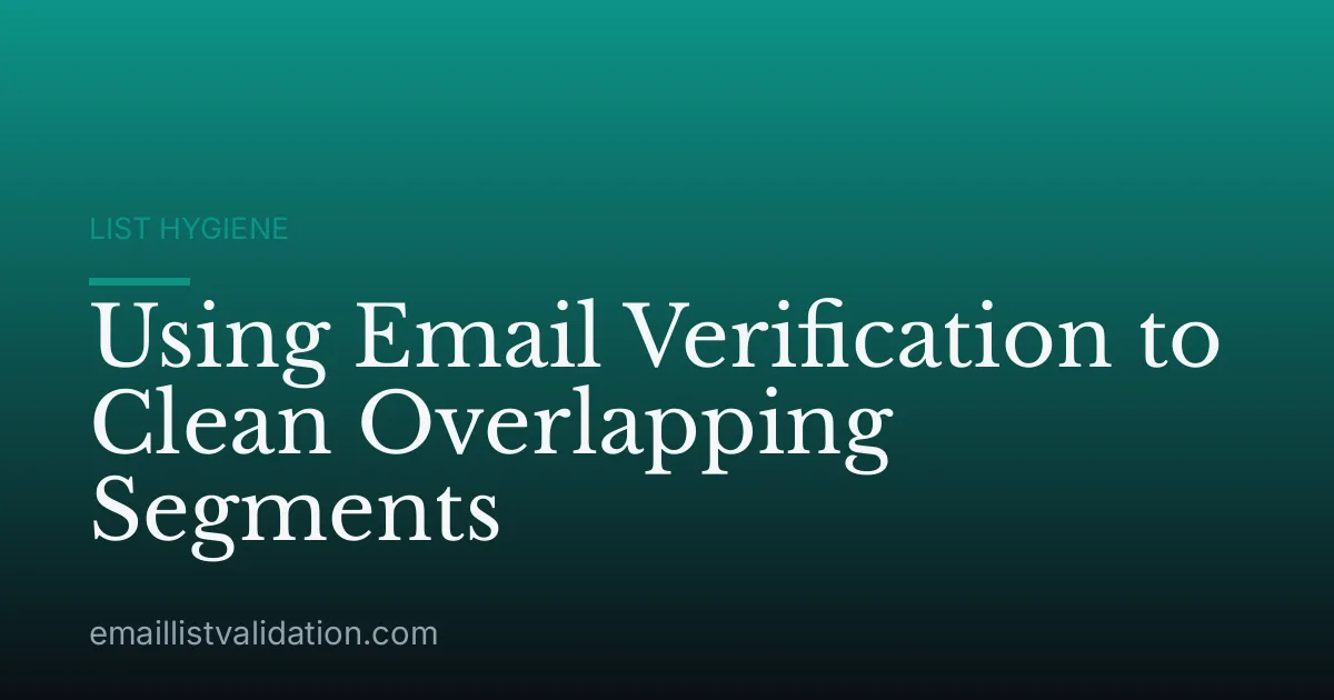 Using Email Verification to Clean Overlapping Segments