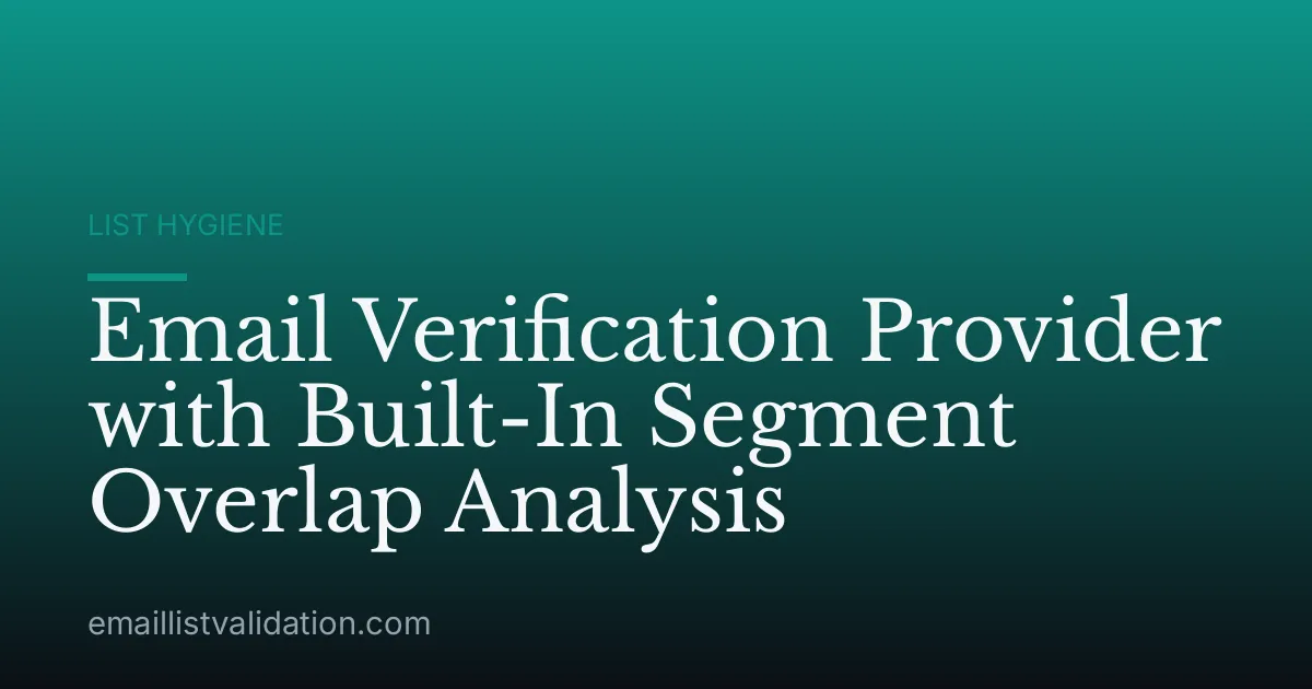 Email Verification Provider with Built-In Segment Overlap Analysis