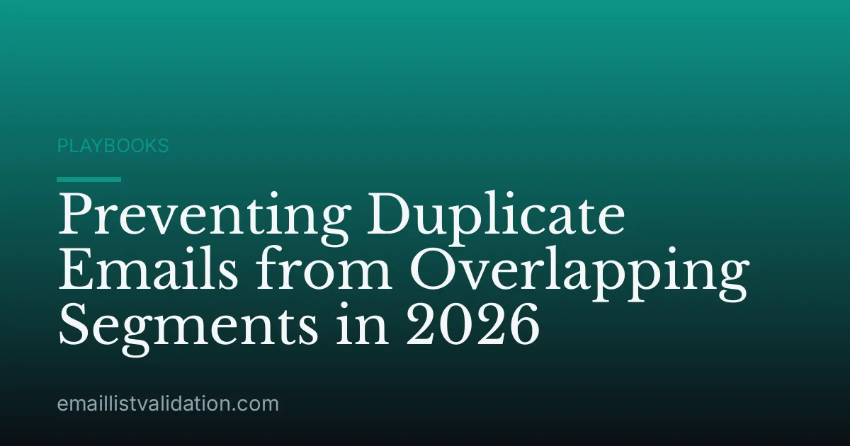 Preventing Duplicate Emails from Overlapping Segments in 2026