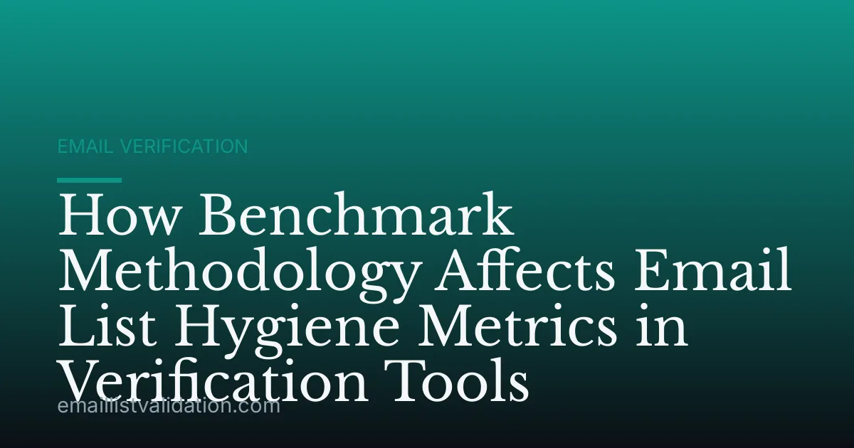 How Benchmark Methodology Affects Email List Hygiene Metrics in Verification Tools
