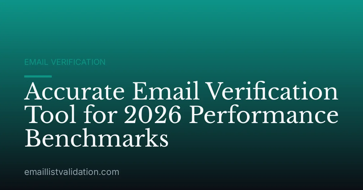 Accurate Email Verification Tool for 2026 Performance Benchmarks
