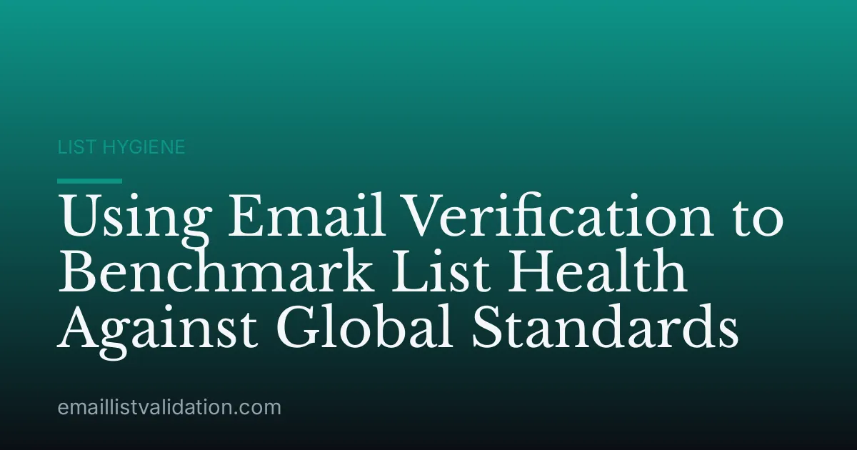Using Email Verification to Benchmark List Health Against Global Standards