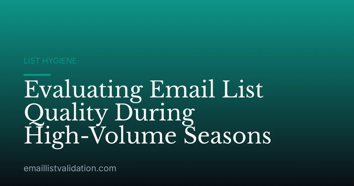 Evaluating Email List Quality During High-Volume Seasons