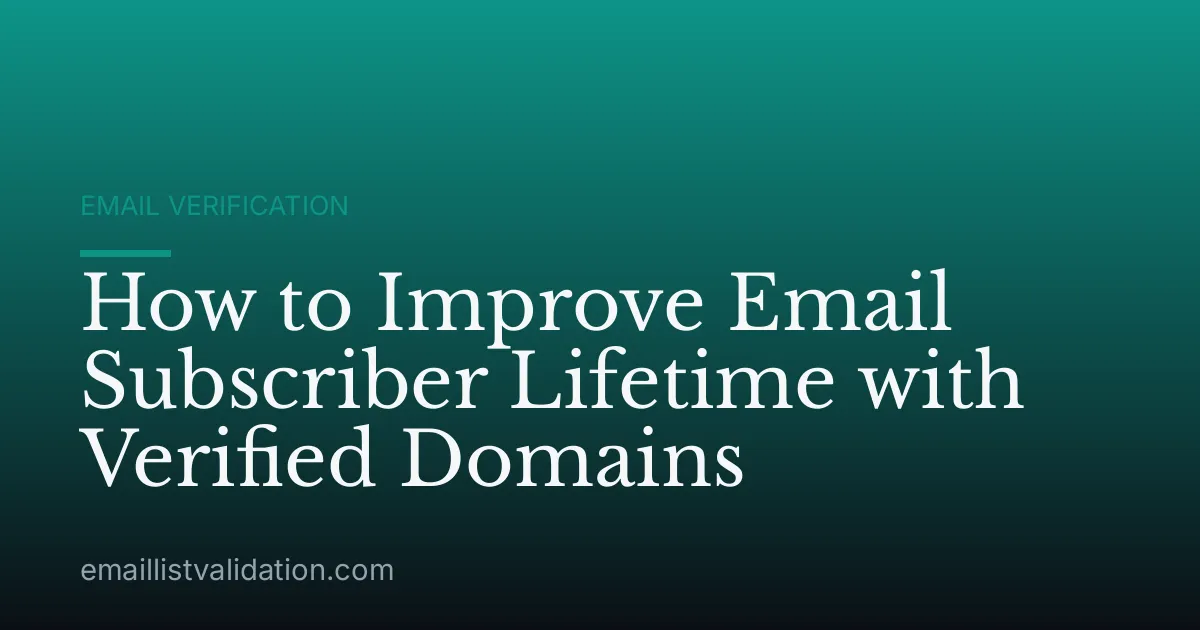 How to Improve Email Subscriber Lifetime with Verified Domains