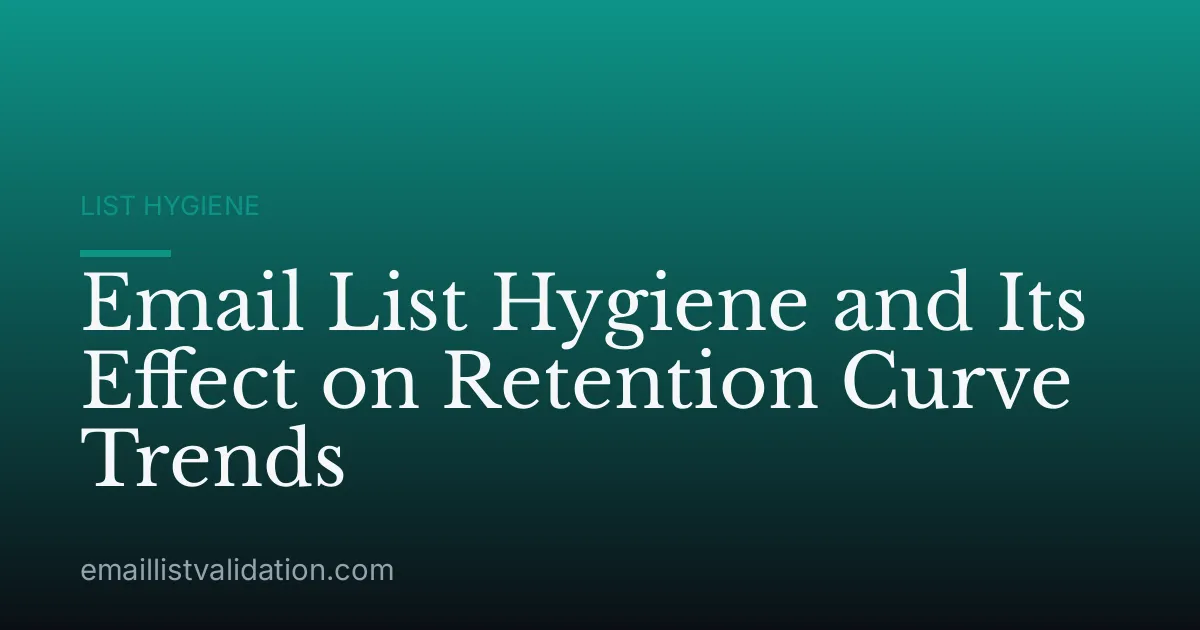 Email List Hygiene and Its Effect on Retention Curve Trends